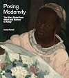 Posing Modernity: The Black Model from Manet and Matisse to Today