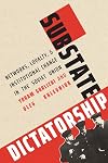 Substate Dictatorship: Networks, Loyalty, and Institutional Change in the Soviet Union