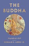 The Buddha: Biography of a Myth