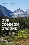Our Common Ground: A History of America's Public Lands