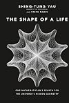 The Shape of a Life: One Mathematician's Search for the Universe's Hidden Geometry