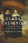 Global Calvinism: Conversion and Commerce in the Dutch Empire, 1600-1800
