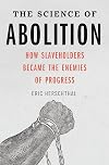 The Science of Abolition: How Slaveholders Became the Enemies of Progress