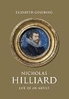 Nicholas Hilliard: Life of an Artist (The Paul Mellon Centre for Studies in British Art)