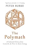 The Polymath: A Cultural History from Leonardo da Vinci to Susan Sontag