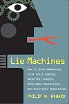 Lie Machines: How to Save Democracy from Troll Armies, Deceitful Robots, Junk News Operations, and Political Operatives