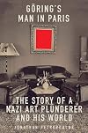 Göring's Man in Paris: The Story of a Nazi Art Plunderer and His World
