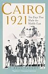Cairo 1921: Ten Days that Made the Middle East