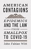 American Contagions: Epidemics and the Law from Smallpox to COVID-19