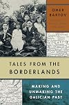 Tales from the Borderlands: Making and Unmaking the Galician Past