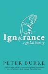 Ignorance: A Global History