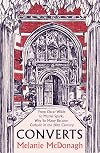 Converts: From Oscar Wilde to Muriel Spark, Why So Many Became Catholic in the 20th Century