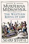 A Murderous Midsummer: The Western Rising of 1549