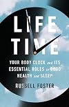 Life Time: Your Body Clock and Its Essential Roles in Good Health and Sleep
