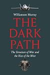 The Dark Path: The Structure of War and the Rise of the West