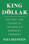 King Dollar: The Past and Future of the World's Dominant Currency