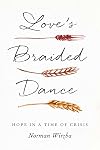 Love's braided dance : hope in a time of crisis
