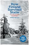 How Finland Survived Stalin: From Winter War to Cold War, 1939-1950