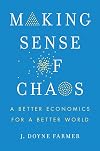 Making Sense of Chaos: A Better Economics for a Better World