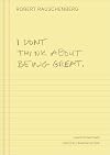 I Don't Think About Being Great : select statements and writings