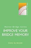 Improve Your Bridge Memory (Master Bridge Series)
