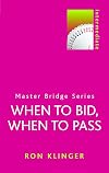 When to Bid, When to Pass (Master Bridge Series)