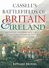 Cassell's Battlefields of Britain & Ireland: A Uniquely Comprehensive Survey of Military Actions Fought on British and Irish Soil