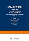 Solar Eclipses and the Ionosphere: A NATO Advanced Studies Institute held in Lagonissi, Greece, May 26–June 4, 1969