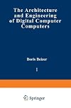 The Architecture and Engineering of Digital Computer Computers