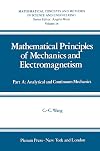Mathematical Principles of Mechanics and Electromagnetism:Part A:Analytical and Continuum Mechanics. (Mathematical Concepts & Methods in Science & Engineering)