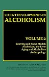 Recent Developments in Alcoholism. Volume 2: Learning and Social Models, Alcohol and the Liver, Aging and Alcoholism, Anthropology