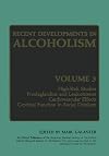 Recent Developments in Alcoholism. Volume 3: High-risk Studies, Prostaglandins and Leukotrienes, Cardiovascular Effects, Cerebral Function in Social Drinkers
