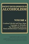 Recent Developments in Alcoholism. Volume 4: Combined Alcohol and Drug Abuse, Typologies of Alcoholics, The Withdrawal Syndrome, Renal and Electrolyte Consequences