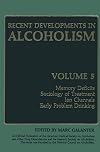 Recent Developments in Alcoholism. Volume 5: Memory Deficits, Sociology of Treatment, Ion Channels, Early Problem Drinking