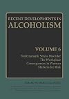 Recent Developments in Alcoholism. Volume 6: Posttraumatic Stress Disorder, The Workplace, Consequences in Women, Markers for Risk