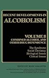 Recent Developments in Alcoholism. Volume 8: Combined Alcohol and Other Drug Dependence: The Syndrome, Social Deviancy, Biological Issues, Clinical Issues