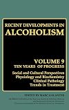 Recent Developments in Alcoholism. Volume 9: Children of Alcoholics: Genetic Predisposition, Fetal Alcohol Syndrome, Vulnerability to Disease, Social and Environmental