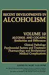 Recent Developments in Alcoholism. Volume 10: Alcohol and Cocaine, Similarities and Differences: Clinical Pathology, Psychosocial Factors and Treatment, Pharmacology and Biochemistry, Medical Complications