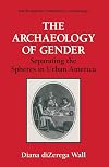 The archaeology of gender : separating the spheres in urban America