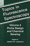 Topics in Fluorescence Spectroscopy. Volume 4: Probe Design and Chemical Sensing