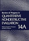Review of Progress in Quantitative Nondestructive Evaluation: Volume 14A / 14B