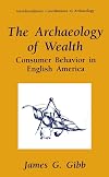 The Archaeology of Wealth: Consumer Behavior in English America (Interdisciplinary Contributions to Archaeology)