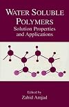 Water Soluble Polymers: Solution Properties and Applications (Arts, Culture and Society in the)
