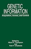 Genetic Information: Acquisition, Access, and Control