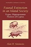 Faunal Extinction in an Island Society - Pygmy Hippopotamus Hunters of Cyprus (Interdisciplinary Contributions to Archaeology)