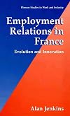 Employment Relations in France: Evolution and Innovation (Springer Studies in Work and Industry)