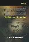 The Physicists&rsquo; View of Nature Part 2: The Quantum Revolution