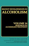 Recent Developments in Alcoholism. Volume 16: Research on Alcoholism Treatment: Methodology, Psychosocial Treatment, Selected Treatment Topics, Research Priorities