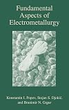 Fundamental Aspects of Electrometallurgy