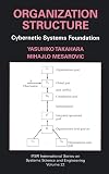 Organization Structure: Cybernetic Systems Foundation (IFSR International Series on Systems Science and Engineering)